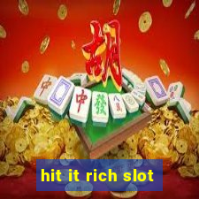 hit it rich slot