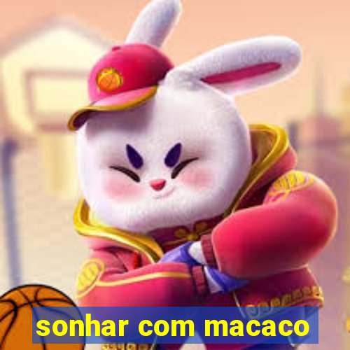 sonhar com macaco