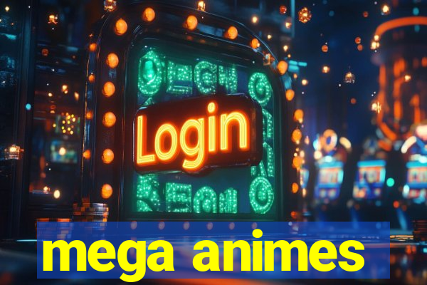 mega animes