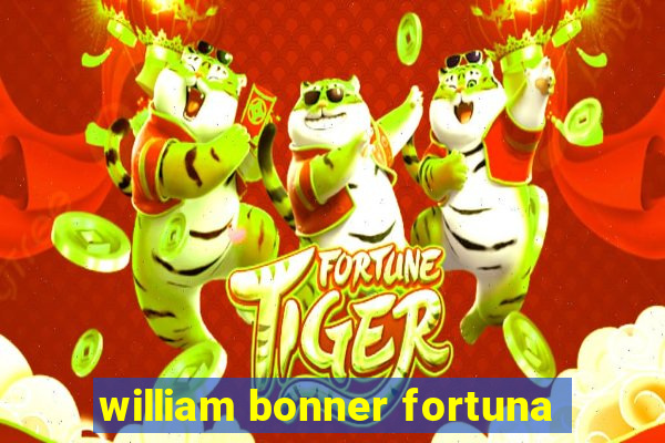 william bonner fortuna