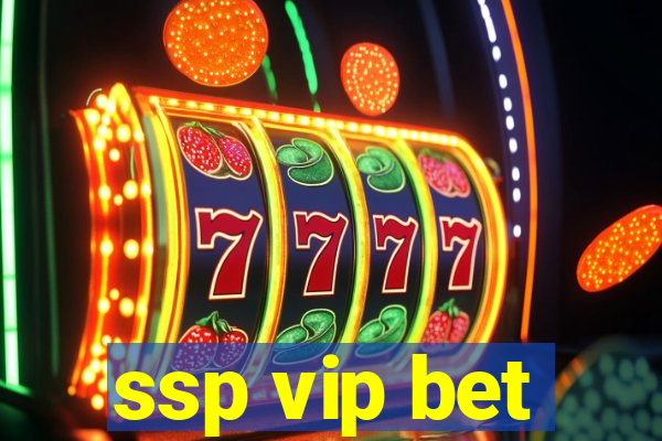 ssp vip bet