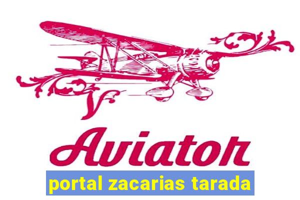 portal zacarias tarada