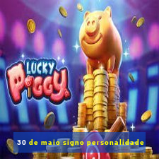 30 de maio signo personalidade