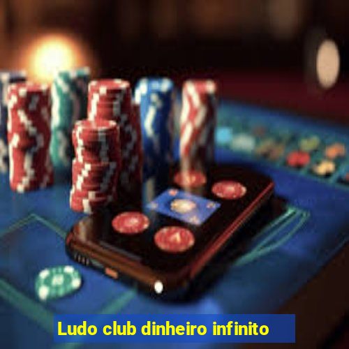 Ludo club dinheiro infinito