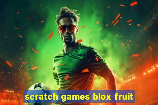 scratch games blox fruit