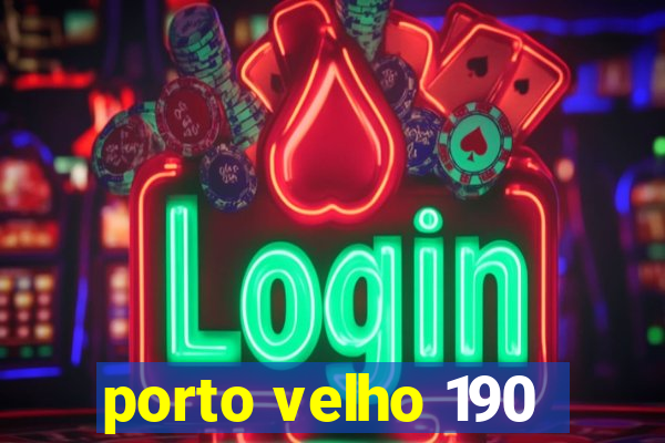 porto velho 190