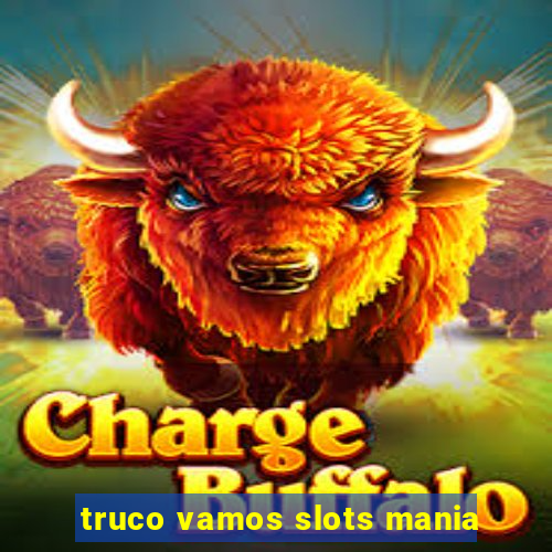 truco vamos slots mania