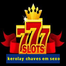 kerolay chaves em sexo