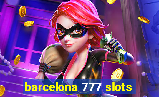 barcelona 777 slots