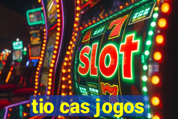 tio cas jogos