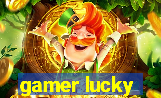 gamer lucky