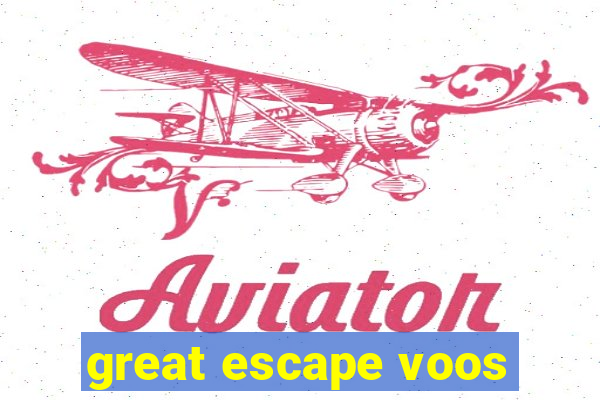 great escape voos