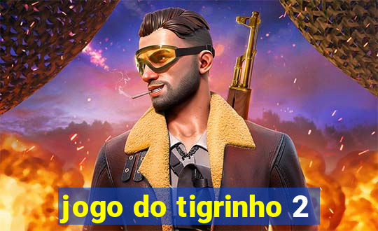 jogo do tigrinho 2