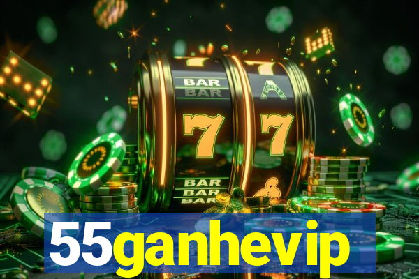 55ganhevip