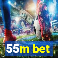 55m bet