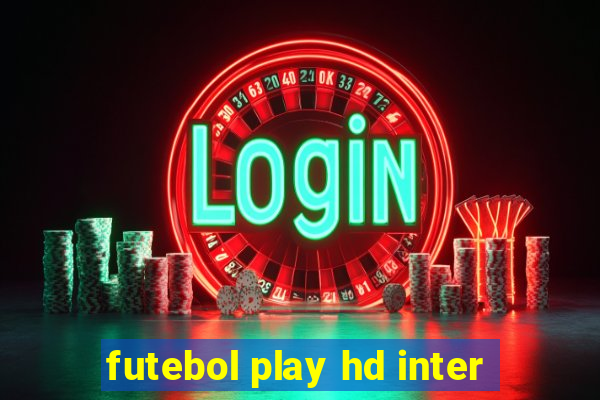 futebol play hd inter