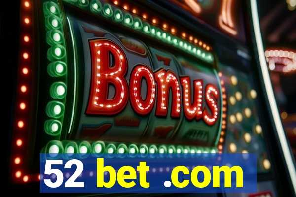 52 bet .com