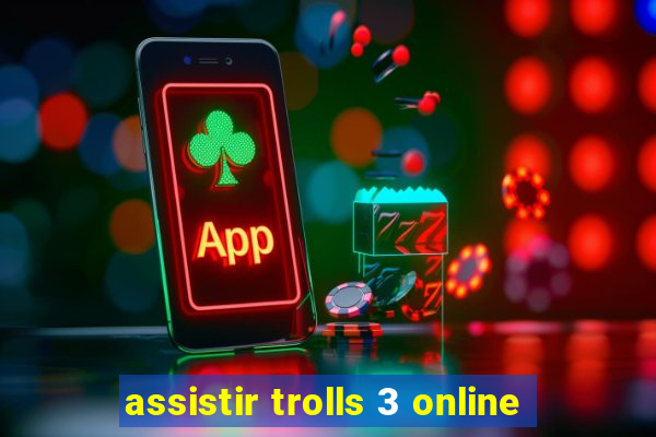 assistir trolls 3 online