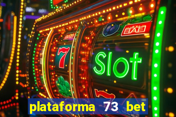 plataforma 73 bet é confiável