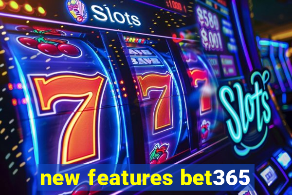 new features bet365