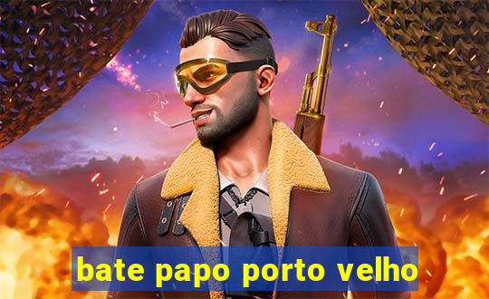 bate papo porto velho