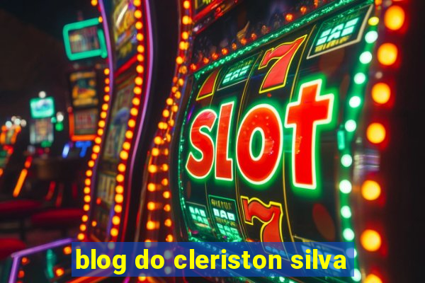 blog do cleriston silva