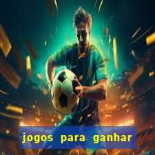 jogos para ganhar dinheiro de verdade grátis