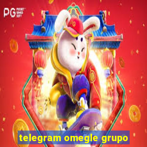 telegram omegle grupo