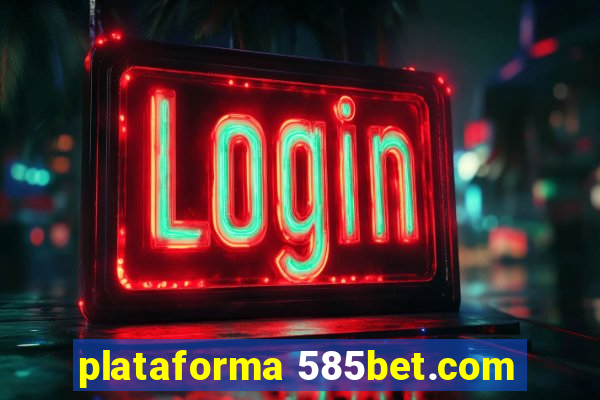 plataforma 585bet.com