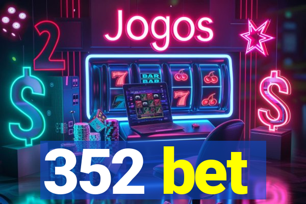 352 bet