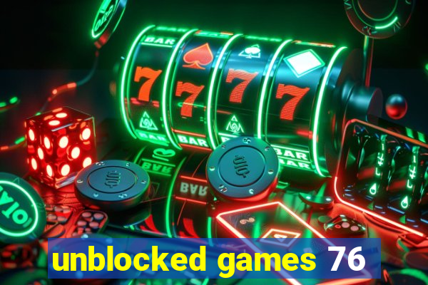 unblocked games 76