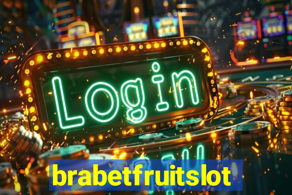 brabetfruitslot