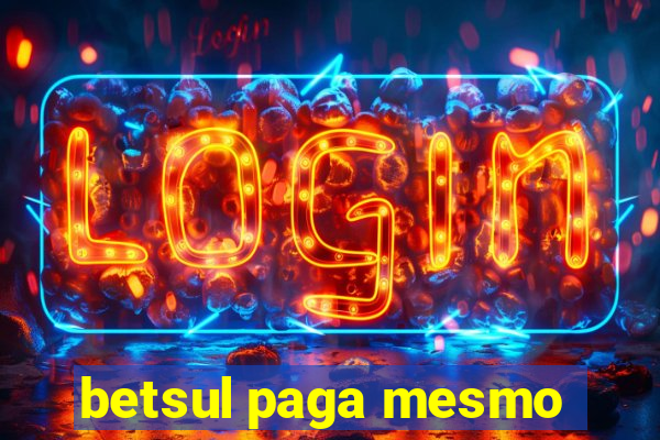 betsul paga mesmo