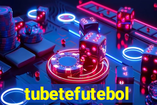 tubetefutebol