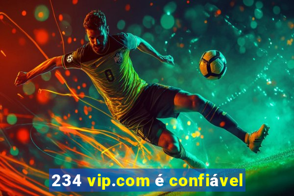 234 vip.com é confiável