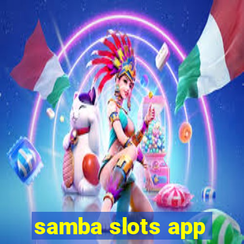 samba slots app