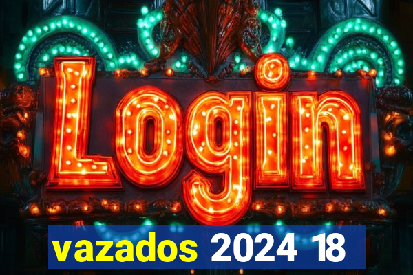 vazados 2024 18