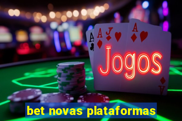 bet novas plataformas