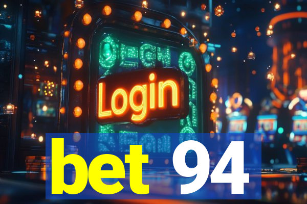 bet 94