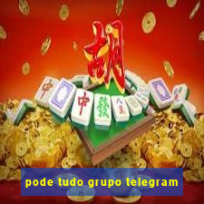 pode tudo grupo telegram