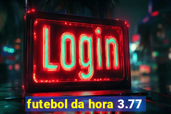 futebol da hora 3.77