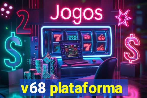 v68 plataforma