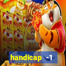 handicap -1 primeiro tempo