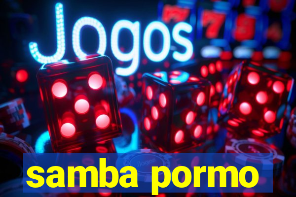 samba pormo