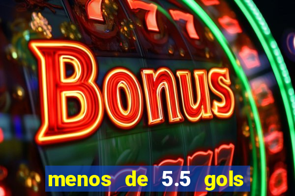 menos de 5.5 gols o que significa