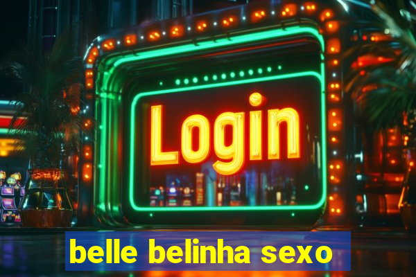 belle belinha sexo