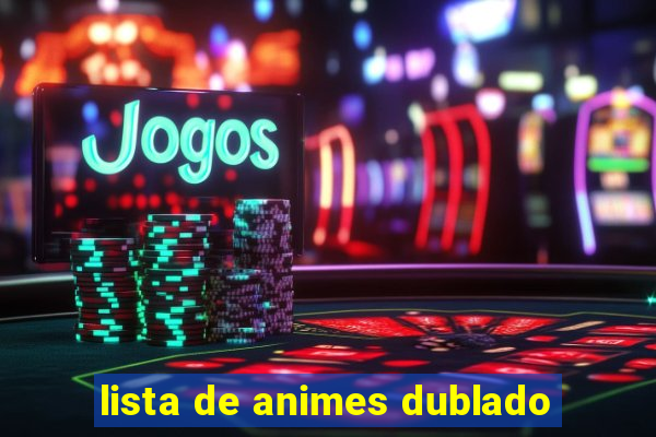 lista de animes dublado