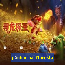 pânico na floresta 4 completo dublado mega filmes