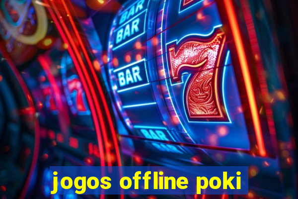 jogos offline poki