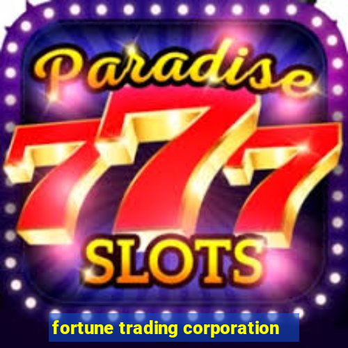 fortune trading corporation